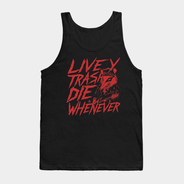 Possum Live Trashy Die Whenever Shirt, Funny Opossum Meme Tank Top by CamavIngora